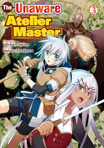 The Unaware Atelier Meister:Kanchigai No Atelier Meister Vol.3