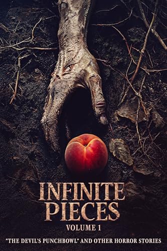 Infinite Pieces Volume 1: "The Devil's Punchbowl" and Other Horror Stories