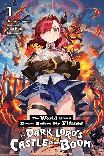 The World Bows Down Before My Flames, Vol. 1 (novel): The Dark Lord's Castle Goes Boom