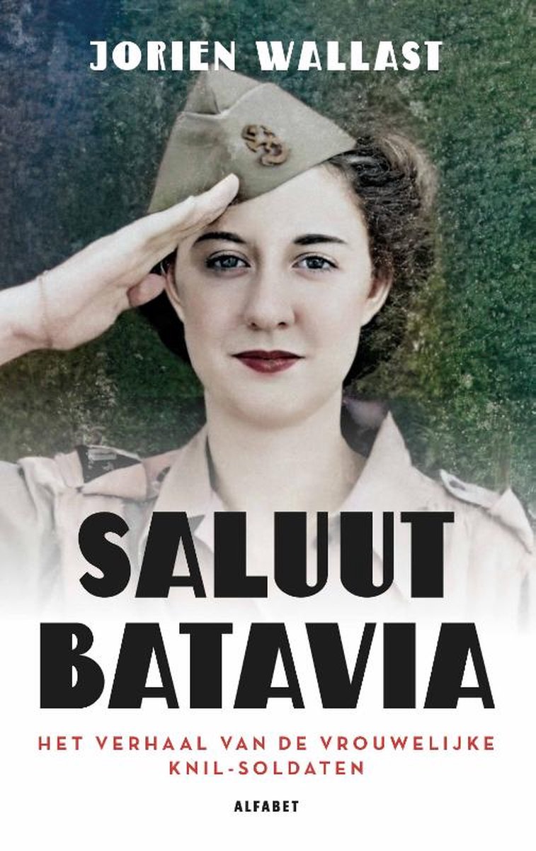 Saluut Batavia: Het verhaal van de vrouwelijke KNIL-soldaten