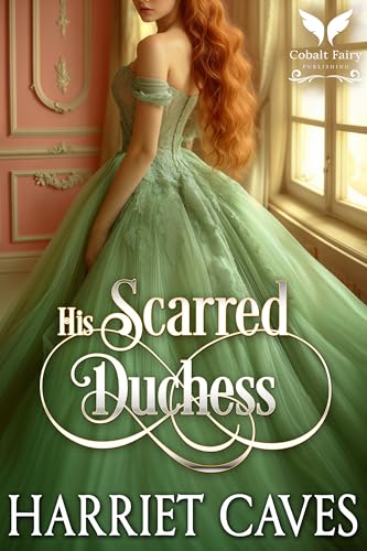 His Scarred Duchess: A Historical Regency Romance Novel