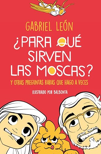 ¿Para qué sirven las moscas? (ebook): Y otras preguntas raras que hago a veces