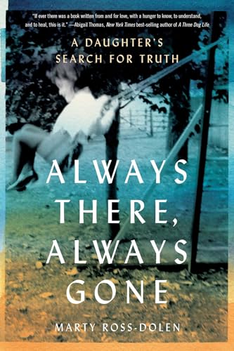 Always There, Always Gone: A Daughter's Search for Truth