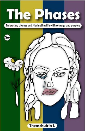 The Phases : Embracing change and Navigating life with courage and purpose
