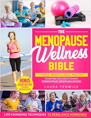 The Menopause Wellness Bible: Life-Changing Techniques to Rebalance ...