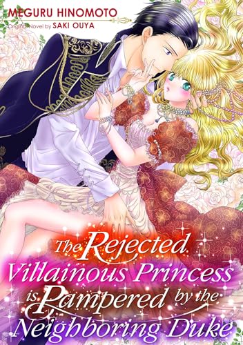 The Rejected Villainous Princess is Pampered by the Neighboring Duke
