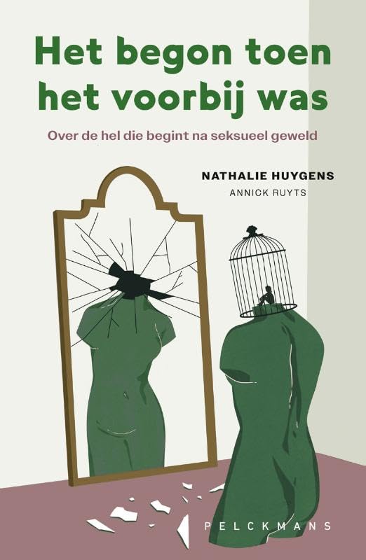Het begon toen het voorbij was: Over de hel die begint na seksueel geweld