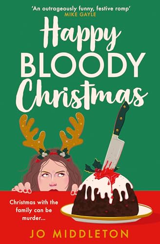 Happy Bloody Christmas: Perfect for fans of Richard Osman, Fiona Gibson and Gill Sims, donโt miss the BRAND NEW festive murder mystery for winter 2024! (Book 1)