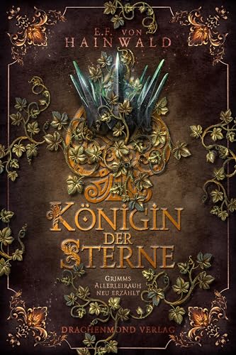 Königin der Sterne: Grimms Allerleirauh neu erzählt