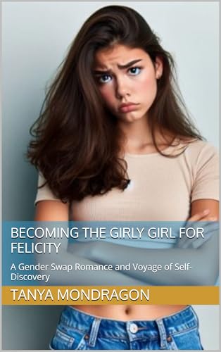 Becoming the Girly Girl for Felicity: A Gender Swap Romance and Voyage of Self-Discovery