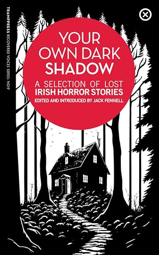 Your Own Dark Shadow: A Selection of Lost Irish Horror Stories (Recovered Voices Book 9)