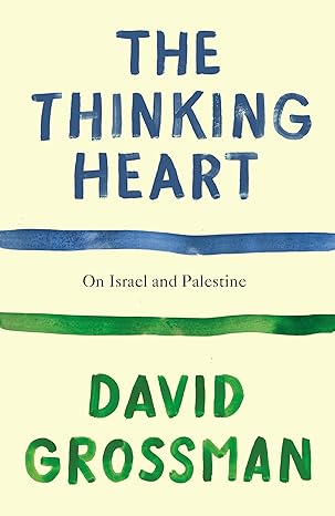 The Thinking Heart: Essays on Israel and Palestine