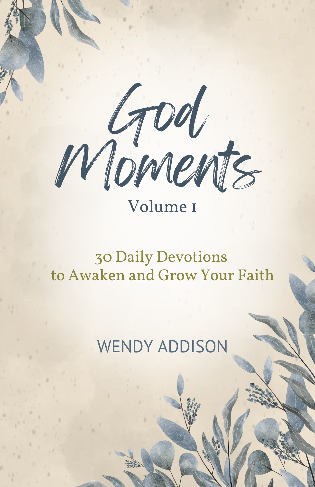 God Moments - Volume 1: 30 Daily Devotions to Awaken and Grow Your Faith