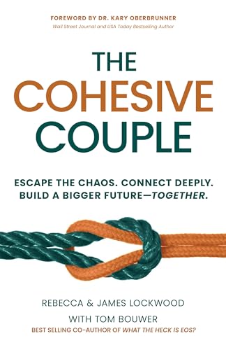 The Cohesive Couple: Escape the Chaos. Connect Deeply. Build A Bigger Future—Together