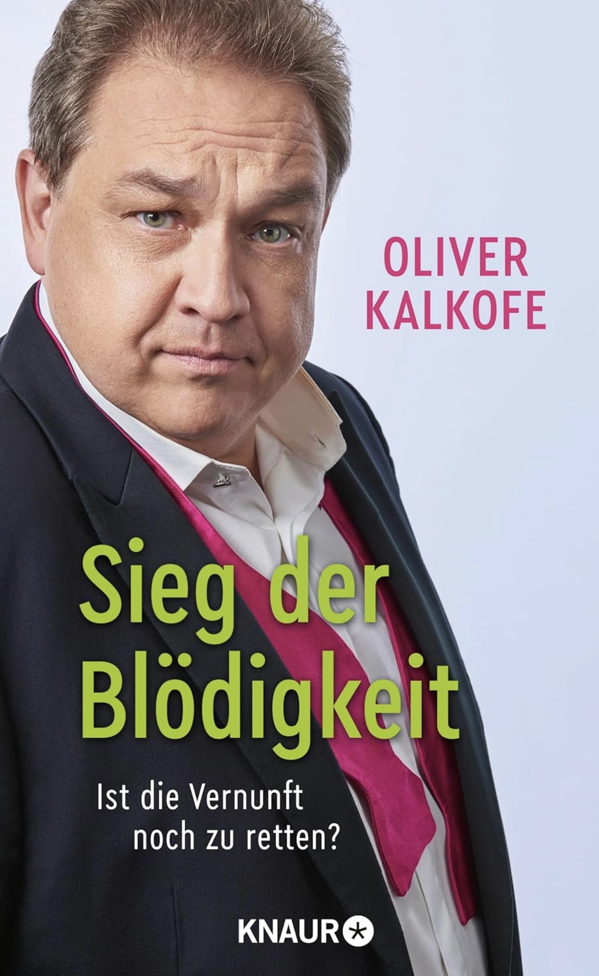 Sieg der Blödigkeit: Ist die Vernunft noch zu retten? | Bitterböse Gesellschaftskritik von Satiriker und Comedian Oliver Kalkofe