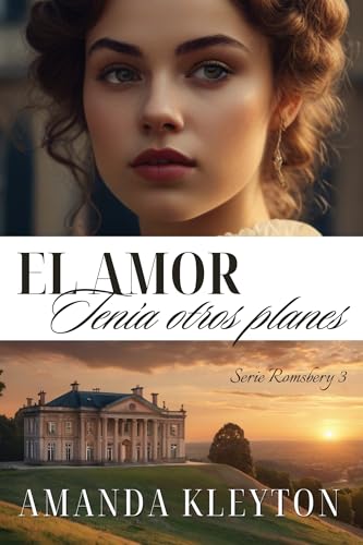 El amor tenía otros planes: Una novela histórica y romántica de la época de la Regencia (Romsbery nº 3)