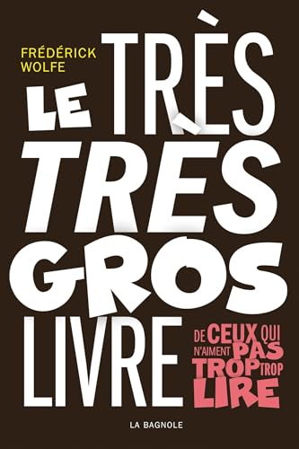 Le très très gros livre de ceux qui n'aiment pas trop trop lire