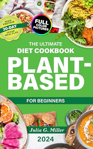 The Ultimate Plant-Based Diet Cookbook for Beginners: 2000+ Days of ...