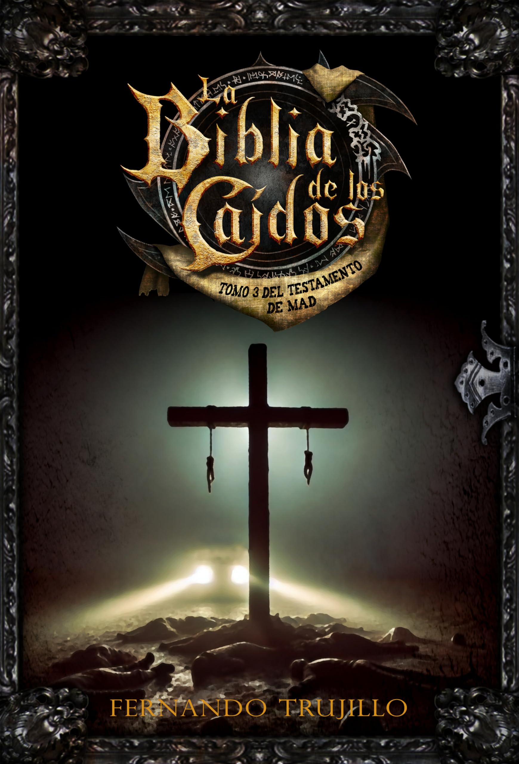La Biblia de los Caídos. Tomo 3 del testamento de MAD