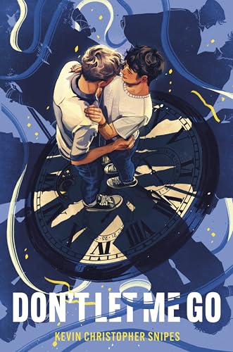 Don't Let Me Go: An Emotional LGBT Romance Novel of Timeless Love and Unbreakable Bonds