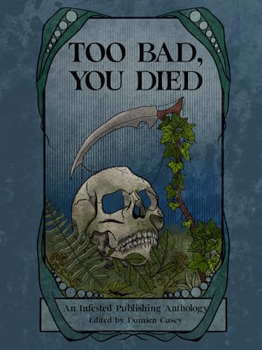 Too Bad You Died: An Infested Publishing Anthology