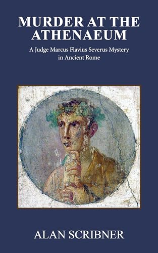 Murder at the Athenaeum: A Judge Marcus Flavius Severus Mystery in Ancient Rome