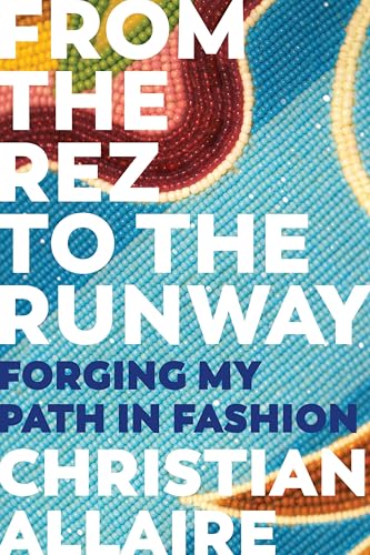 From the Rez to the Runway: Forging My Path in Fashion