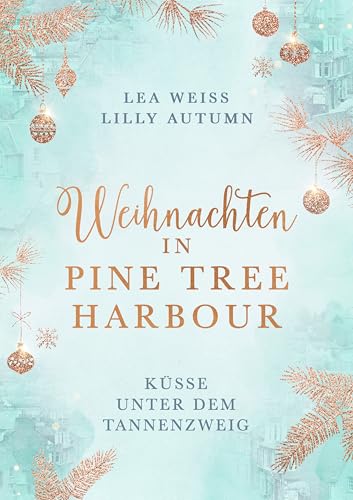 Weihnachten in Pine Tree Harbour: Küsse unter dem Tannenzweig