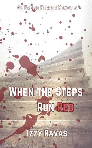 When The Steps Run Red: An Erotic Horror Novella