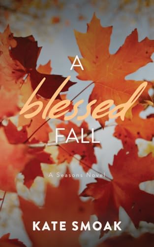 A Blessed Fall: A Seasons Novel: Billionaire Romance
