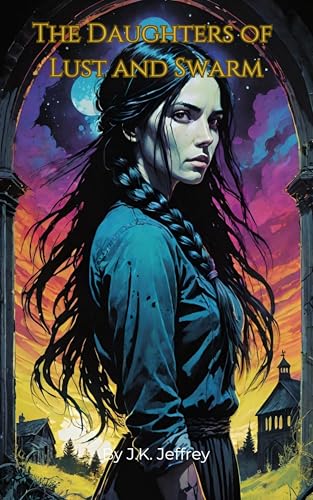 The Daughters of Lust and Swarm