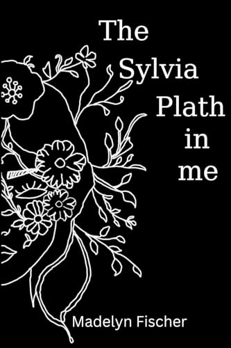 The Sylvia Plath in me