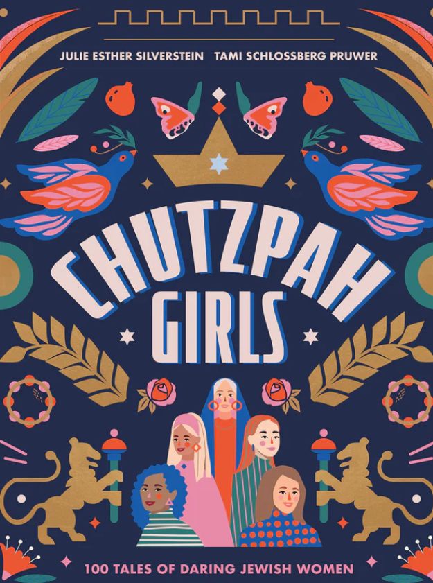 Chutzpah Girls: 100 Tales of Daring Jewish Women