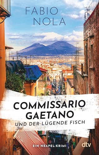 Commissario Gaetano und der lügende Fisch: Ein Neapel-Krimi | Auftakt zur großen Italien-Krimireihe (Gaetano ermittelt 1)