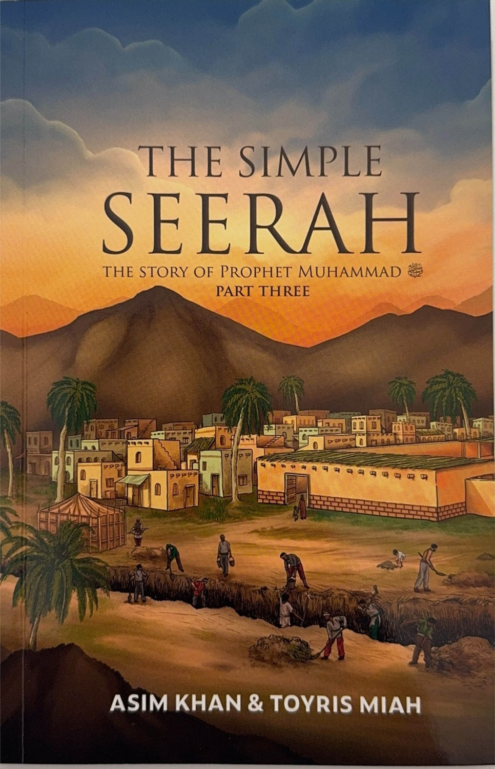 The Simple Seerah: The Story of Prophet Muhammad - Part Three
