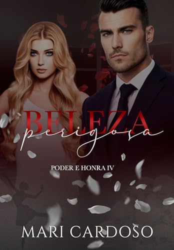 Beleza Perigosa (Poder & Honra Livro 4)