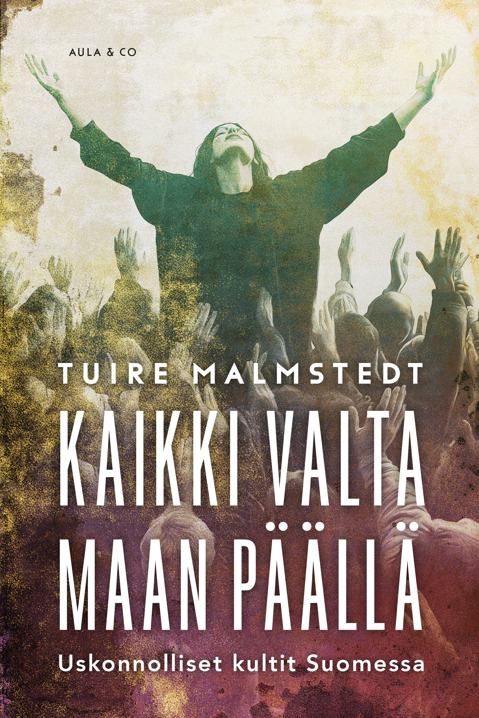 Kaikki valta maan päällä - Uskonnolliset kultit Suomessa