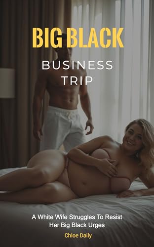 Big Black Business Trip: A White Wife Struggles To Resist Her Big Black Urges
