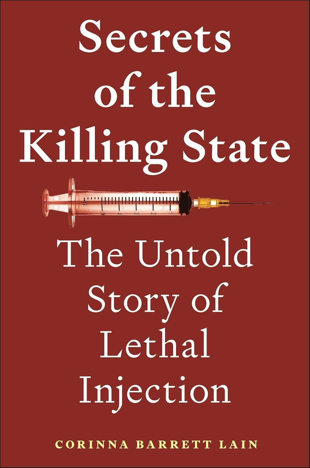 Secrets of the Killing State The Untold Story of Lethal Injection by(03)