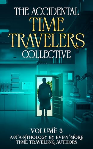 The Accidental Time Travelers Collective, Volume 3