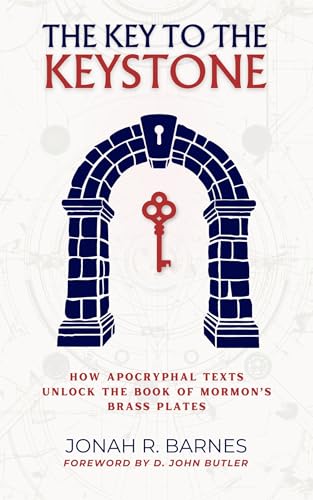 The Key to the Keystone: How Apocryphal Texts Unlock the Book of Mormon's Brass Plates