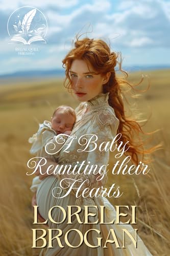 A Baby Reuniting Their Hearts: A Historical Western Romance Novel