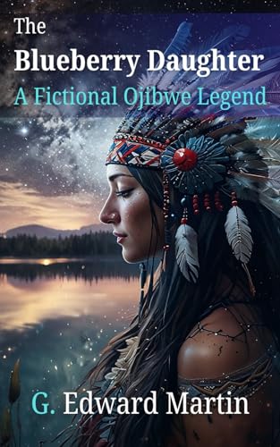 The Blueberry Daughter: A Fictional Ojibwe Legend Novella