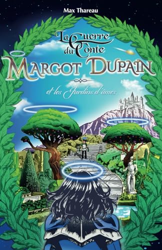 Margot Dupain et les Jardins d'âmes (La Guerre du Conte)