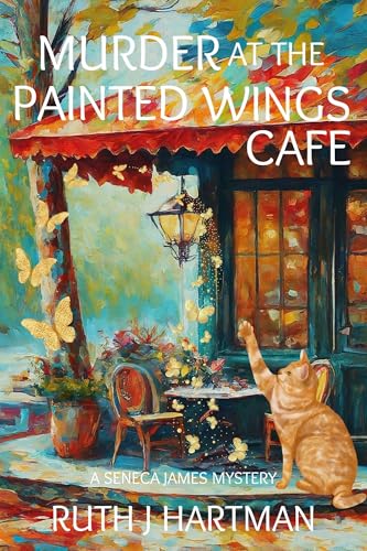 Murder at the Painted Wings Cafe: A Seneca James Mystery