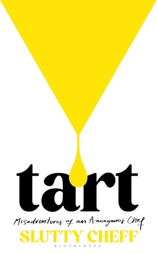 Tart: Misadventures of an Anonymous Chef