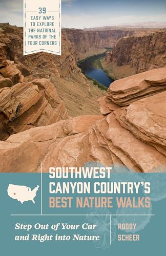 Southwest Canyon Country’s Best Nature Walks: 39 Easy Ways to Explore the National Parks of the Four Corners