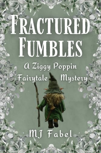 Fractured Fumbles: A Ziggy Poppin Fairytale Mystery