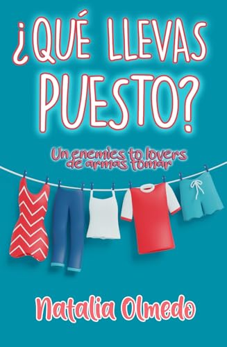 ¿Qué llevas puesto? Un enemies to lovers de armas tomar