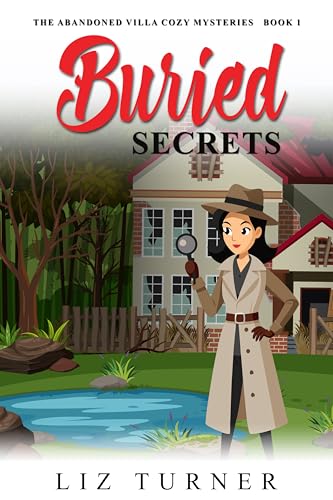 Buried Secrets: The Abandoned Villa Cozy Mysteries - Book 1